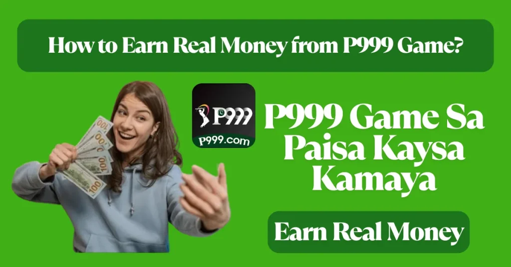 Earn Real Money from P999 Game